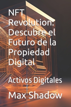 Paperback NFT Revolution: Descubre el Futuro de la Propiedad Digital: Activos Digitales [Spanish] Book