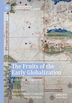 Paperback The Fruits of the Early Globalization: An Iberian Perspective Book