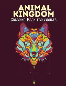 Animal Kingdom Coloring Book for Adults: Stress Relieving Mandala Designs for Adults Relaxation