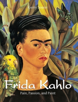 Hardcover Frida Kahlo: Pain, Passion, and Paint Book
