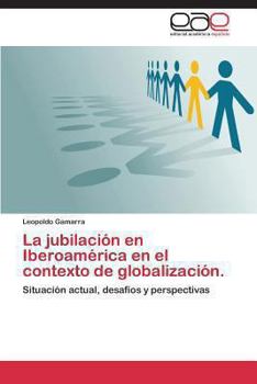 Paperback La jubilación en Iberoamérica en el contexto de globalización. [Spanish] Book
