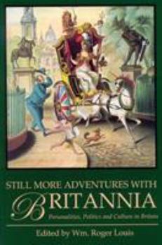 Hardcover Still More Adventures with Britannia: Personalities, Politics and Culture in Britain Book