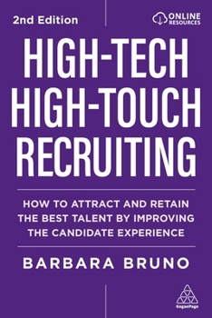 Hardcover High-Tech High-Touch Recruiting: How to Attract and Retain the Best Talent by Improving the Candidate Experience Book
