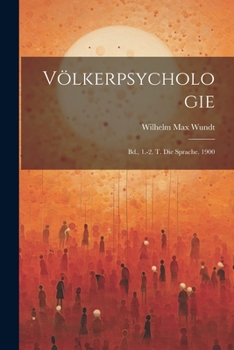 Paperback Völkerpsychologie: Bd., 1.-2. T. Die Sprache. 1900 [German] Book