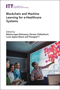 Hardcover Blockchain and Machine Learning for E-Healthcare Systems Book