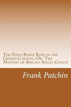 The Pony Rider Boys in the Grand Canyon or the Mystery of Bright Angel Gulch - Book #7 of the Pony Rider Boys