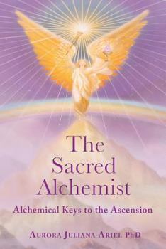 Paperback The Sacred Alchemist: Alchemical Keys to the Ascension Book