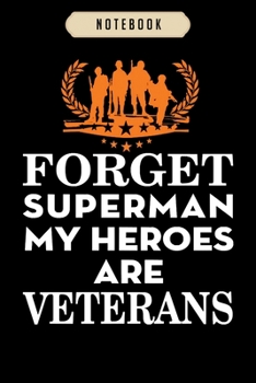 Paperback Notebook: Forget superman my heroes are veterans Notebook-6x9(100 pages)Blank Lined Paperback Journal For Student, kids, women, Book