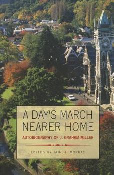 Hardcover A Day's March Nearer Home: Autobiography of J. Graham Miller Book