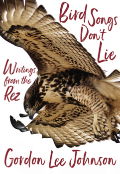 Paperback Bird Songs Don't Lie: Writings from the Rez Book