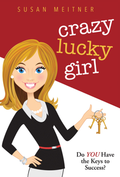 Hardcover Crazy Lucky Girl: Do You Have the Keys to Success? Book