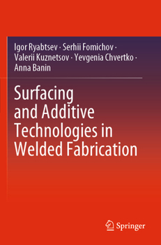 Paperback Surfacing and Additive Technologies in Welded Fabrication Book