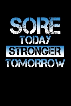 Paperback Sore today. Stronger tomorrow: Food Journal - Track your Meals - Eat clean and fit - Breakfast Lunch Diner Snacks - Time Items Serving Cals Sugar Pro Book