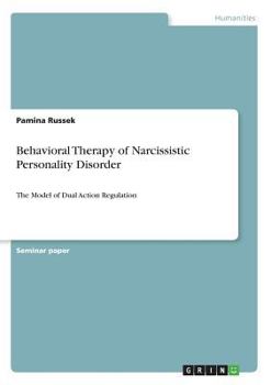 Paperback Behavioral Therapy of Narcissistic Personality Disorder: The Model of Dual Action Regulation Book
