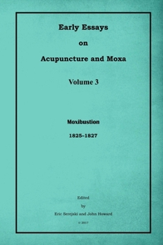 Paperback Early Essays on Acupuncture and Moxa - 3. Moxibustion Book