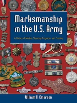 Hardcover Marksmanship in the U.S. Army: A History of Medals, Shooting Programs, and Training Book