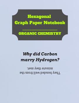 Paperback Hexagonal Graph Paper Notebook: Organic Chemistry: 1/4 inch hexagons Perfect For Science Students Back To School Book