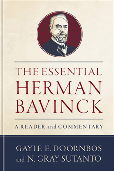 Hardcover The Essential Herman Bavinck: A Reader and Commentary Book
