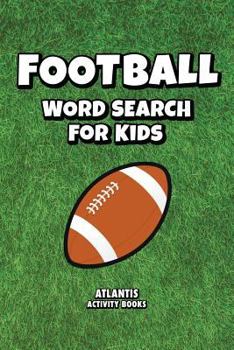 Football Word Search for Kids: Over 30 Puzzles - Football Words, NFL Teams, Super Bowl Winners & More!