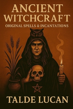 Paperback Ancient Witchcraft: Original Spells & Incantations Book