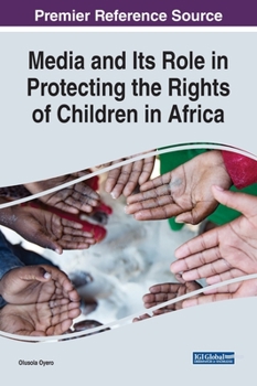 Handbook of Research on Media and the Rights of Children in Africa