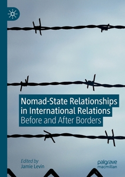 Paperback Nomad-State Relationships in International Relations: Before and After Borders Book