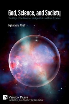 Paperback God, Science, and Society: The Origin of the Universe, Intelligent Life, and Free Societies Book