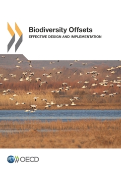 Biodiversity Offsets: Effective Design and Implementation