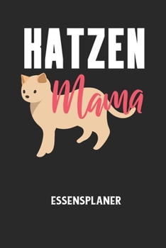 Paperback KATZEN MAMA - Essensplaner: Wochenplaner für eine gesunde Küche - perfekt zum Tracken oder Vorausplanen geeignet! [German] Book