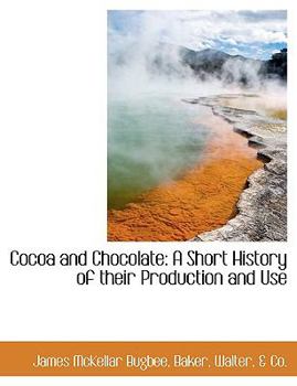 Paperback Cocoa and Chocolate: A Short History of Their Production and Use Book