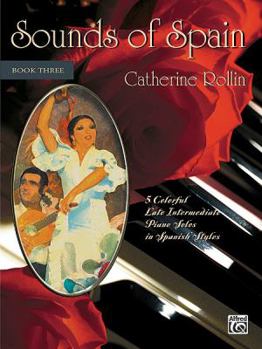 Paperback Sounds of Spain, Bk. 3: 5 Colorful Late Intermediate Piano Solos in Spanish Styles Book