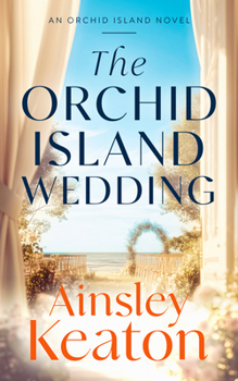 The Orchid Island Wedding: Orchid Island (Orchid Island, 6)