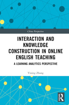 Hardcover Interaction and Knowledge Construction in Online English Teaching: A Learning Analytics Perspective Book