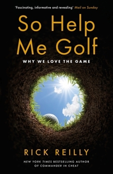 Paperback So Help Me Golf: Why We Love the Game Book