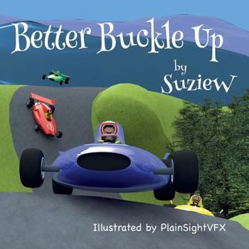 Paperback Better Buckle Up: A picture book to make car safety fun Book