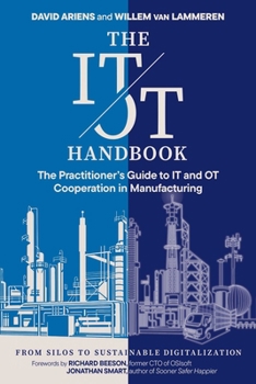 Paperback The It/OT Handbook: The Practitioner's Guide to It and OT Cooperation in Manufacturing: From Silos to Sustainable Digitalization Book