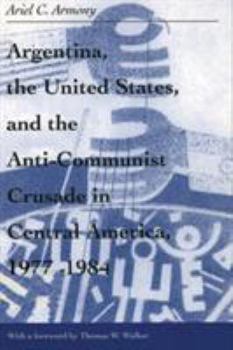 Paperback Argentina, the United States, and the Anti-Communist Crusade in Central America, 1977-1984: Mis Lam#26 Book