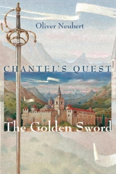 Chantel's Quest: The Golden Sword (Chantel's Quest) - Book #1 of the Chantel's Quest