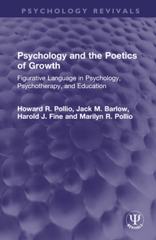 Hardcover Psychology and the Poetics of Growth: Figurative Language in Psychology, Psychotherapy, and Education Book