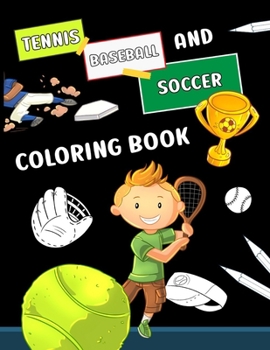 Paperback Tennis Baseball and Soccer Coloring Book: Simple colouring book for kids with numbered graphics to color - fun gift for everyone who loves sport! Book