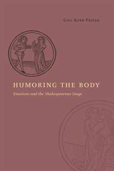 Paperback Humoring the Body: Emotions and the Shakespearean Stage Book