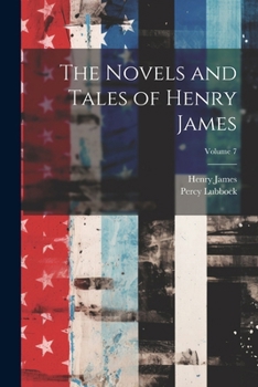 The Novels and Tales of Henry James; Volume 7