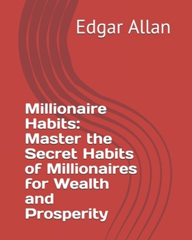 Paperback Millionaire Habits: Master the Secret Habits of Millionaires for Wealth and Prosperity Book