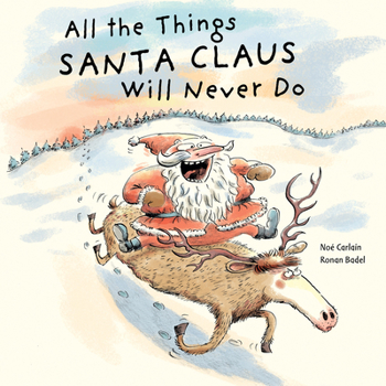 Hardcover All the Things Santa Claus Will Never Do Book