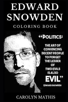 Paperback Edward Snowden Coloring Book: Legendary Whistleblower and Famous Dissident, Acclaimed Privacy Advocate and American Hero, Freedom for All Ideology I Book