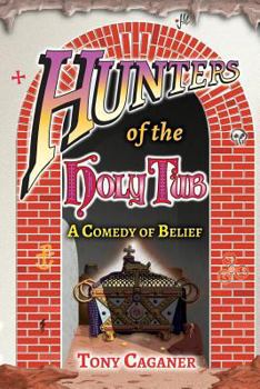 Hunters of the Holy Tub: A Comedy of Belief