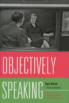 Objectively Speaking: Ayn Rand Interviewed