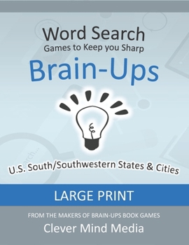 Paperback Brain-Ups Large Print Word Search: Games to Keep You Sharp: U.S. Southern States [Large Print] Book