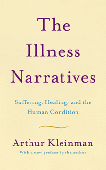 The Illness Narratives: Suffering, Healing, and the Human Condition