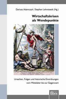 Wirtschaftskrisen ALS Wendepunkte: Ursachen, Folgen Und Historische Einordnungen Vom Mittelalter Bis Zur Gegenwart (Einzelveröffentlichungen Des ... Instituts Warschau) (German Edition)